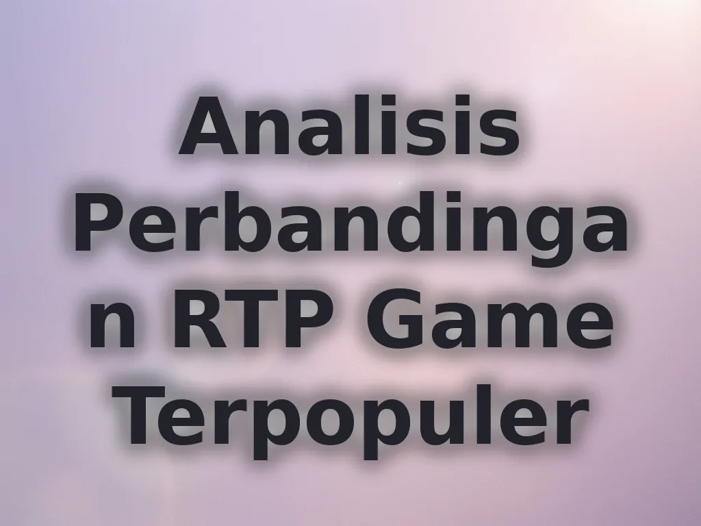 Analisis Perbandingan RTP Game Terpopuler